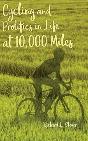 Kniha Cycling and Prolifics in Life at 10,000 Miles Richard L Sleder