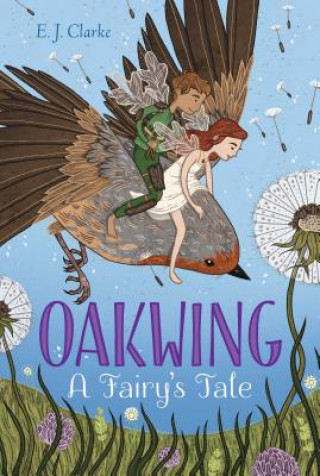 Kniha Oakwing, 1: A Fairy's Tale E J Clarke