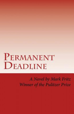 Kniha Permanent Deadline: A Novel About War, God, Country, and other Perversions Mark Fritz