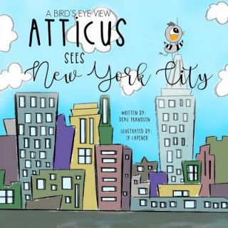 Kniha A Bird's Eye View: Atticus Sees New York City Demi Lyn Noel Frandsen