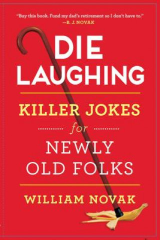 Könyv Die Laughing: Killer Jokes for Newly Old Folks William Novak
