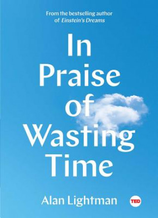 Carte In Praise of Wasting Time Alan Lightman