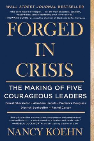 Buch Forged in Crisis: The Making of Five Courageous Leaders Nancy Koehn