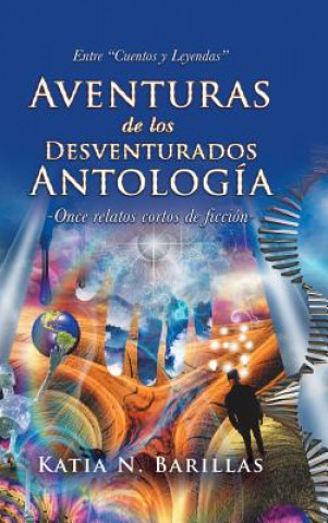 Libro Aventuras de Los Desventurados Antolog a Katia N Barillas