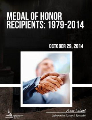 Könyv Medal of Honor Recipients: 1979-2014 Congressional Research Service