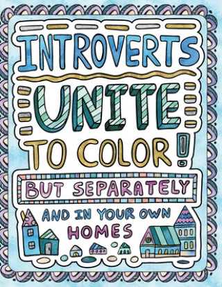 Książka Introverts Unite to Color! But Separately and In Your Own Homes: A Comically Calming Adult Coloring Book for Introverts H R Wallace Publishing