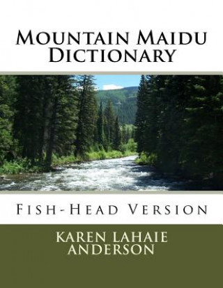Könyv Mountain Maidu Dictionary: Fish-Head Version Karen Lahaie Anderson
