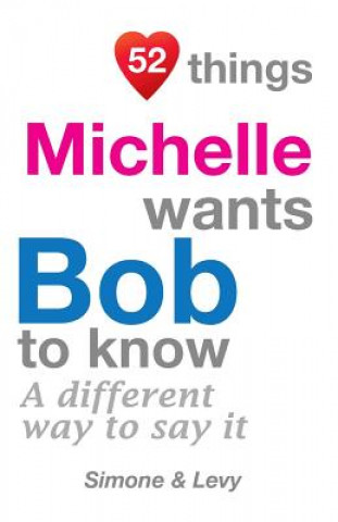 Libro 52 Things Michelle Wants Bob To Know: A Different Way To Say It Levy