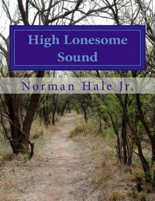 Kniha High Lonesome Sound: High Lonesome Sound MR Norman Hale Jr