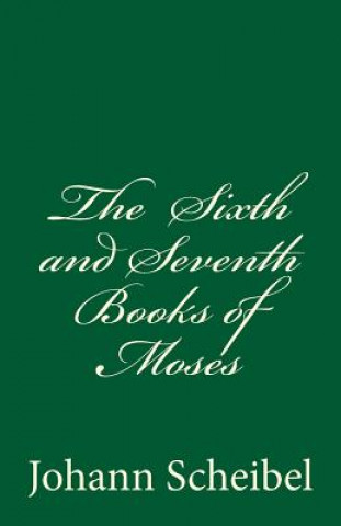 Carte The Sixth and Seventh Books of Moses Johann Scheibel