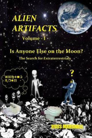 Kniha Alien Artifacts - 1: Is Anyone Else on the Moon? Ross S Marshall