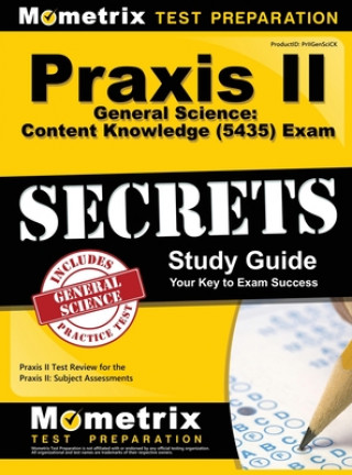 Książka Praxis II General Science: Content Knowledge (5435) Exam Secrets: Praxis II Test Review for the Praxis II: Subject Assessments Praxis II Exam Secrets Test Prep Team