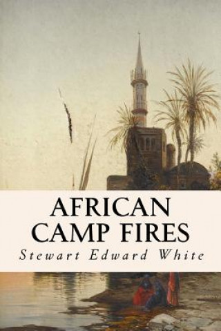 Knjiga African Camp Fires Stewart Edward White