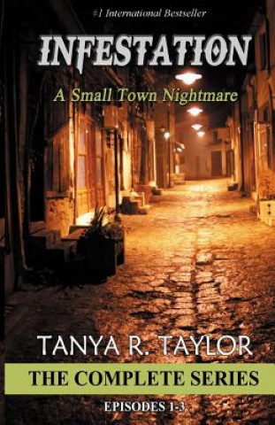 Książka Infestation: A Small Town Nightmare (THE COMPLETE SERIES) Tanya R Taylor