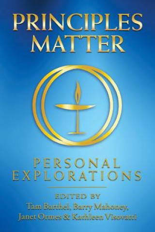 Kniha Principles Matter: Personal Explorations First Universalist Church of Denver