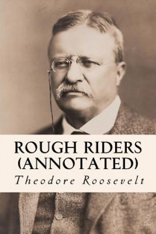 Knjiga Rough Riders (annotated) Theodore Roosevelt