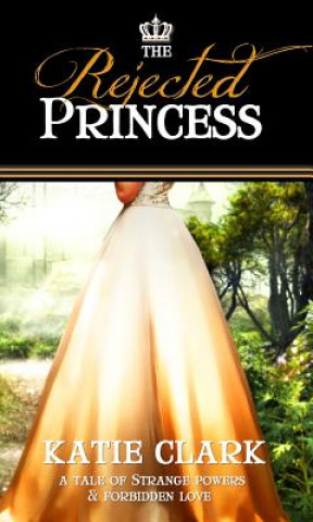 Книга The Rejected Princess Katie Clark