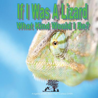 Kniha If I Was A Lizard: What Kind Would I Be Angelia M Smith