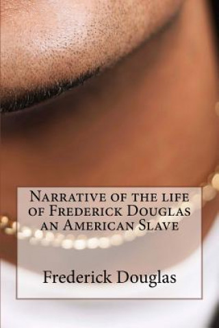 Könyv Narrative of the Life of Frederick Douglas an American Slave Frederick Douglas