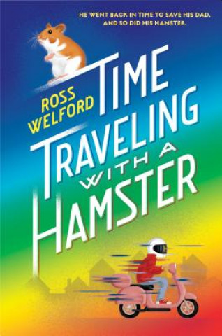 Könyv Time Traveling with a Hamster Ross Welford