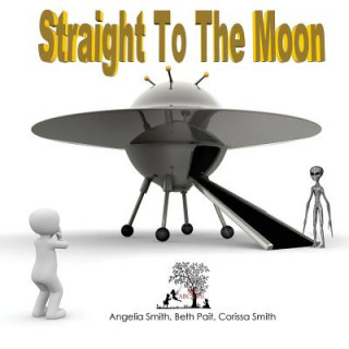 Kniha Straight To The Moon Angelia M Smith