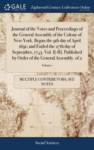 Kniha Journal of the Votes and Proceedings of the General Assembly of the Colony of New-York. Began the 9th Day of April 1691; And Ended the 27th Day of Sep MULTIPLE CONTRIBUTOR