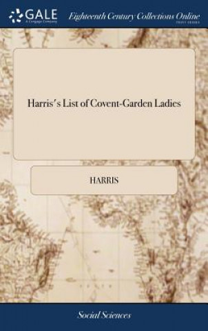 Knjiga Harris's List of Covent-Garden Ladies Harris