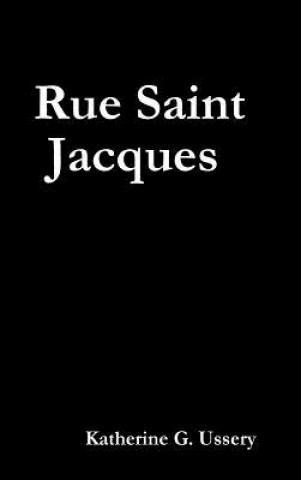 Knjiga Rue Saint Jacques KATHERINE G. USSERY