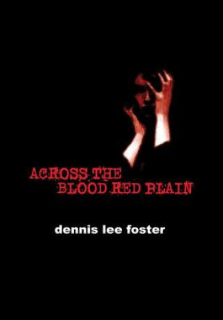 Книга Across the Blood Red Plain DENNIS LEE FOSTER