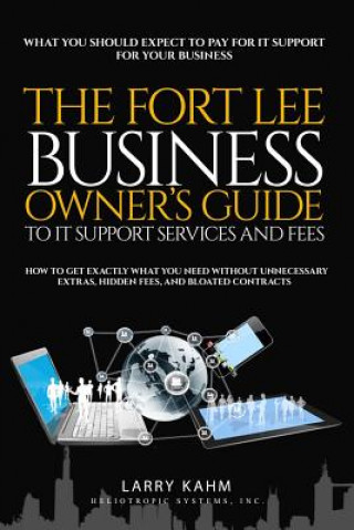 Könyv Fort Lee Business OwnerOs Guide To IT Support Services And Fees LARRY KAHM