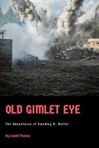 Kniha Old Gimlet Eye LOWELL THOMAS