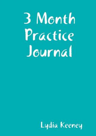 Kniha 3 Month Practice Journal LYDIA KEENEY