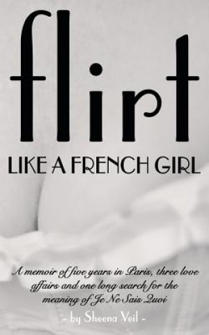 Kniha Flirt Like a French Girl SHEENA VEIL