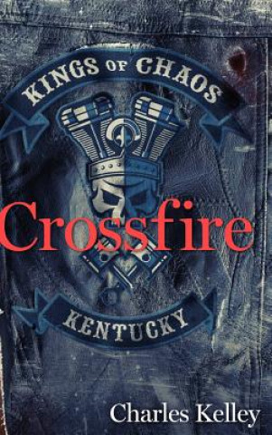 Kniha Crossfire (Deluxe Photo Tour Hardback Edition) CHARLES KELLEY