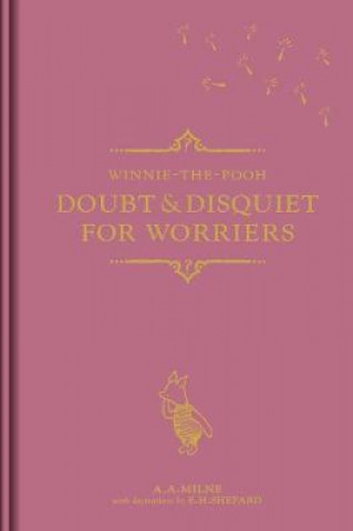 Könyv Winnie-the-Pooh: Doubt & Disquiet for Worriers MILNE  A  A