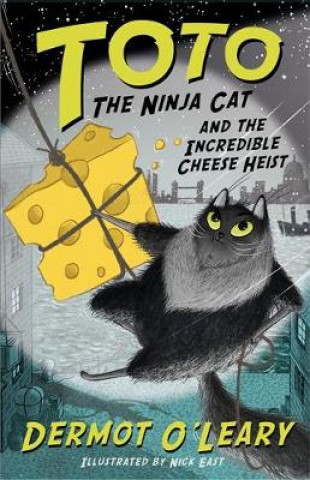 Kniha Toto the Ninja Cat and the Incredible Cheese Heist DERMOT O'LEARY