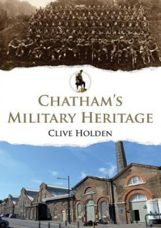 Könyv Chatham's Military Heritage Clive Holden