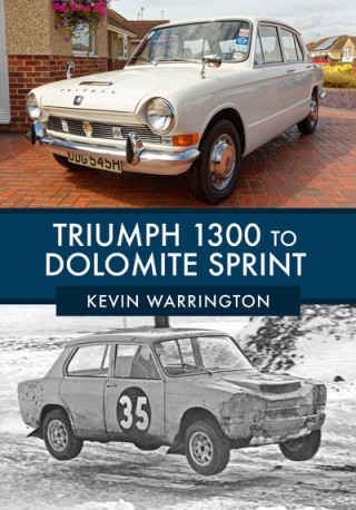 Könyv Triumph 1300 to Dolomite Sprint Kevin Warrington
