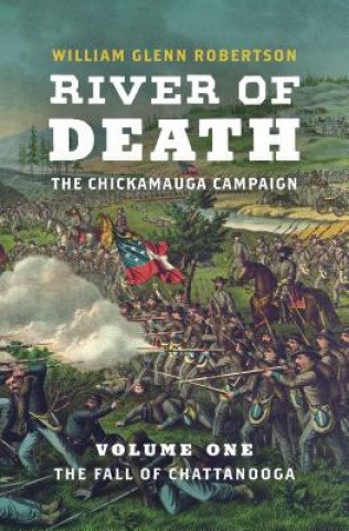 Carte River of Death-The Chickamauga Campaign, Volume 1 William Glenn Robertson