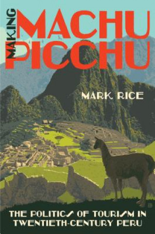 Książka Making Machu Picchu Mark Rice