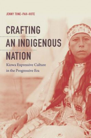 Livre Crafting an Indigenous Nation Jenny Tone-Pah-Hote