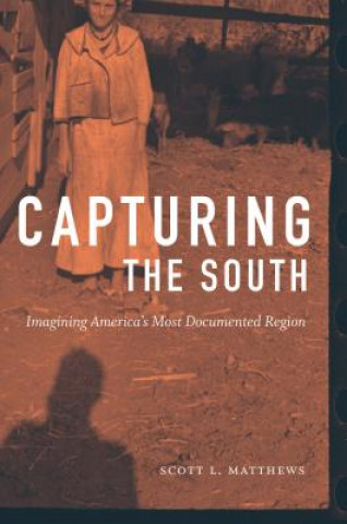 Knjiga Capturing the South Scott L. Matthews