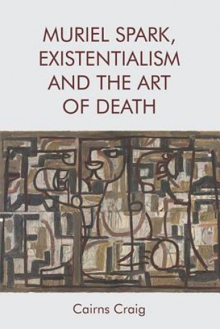 Kniha Muriel Spark, Existentialism and the Art of Death CRAIG  CAIRNS