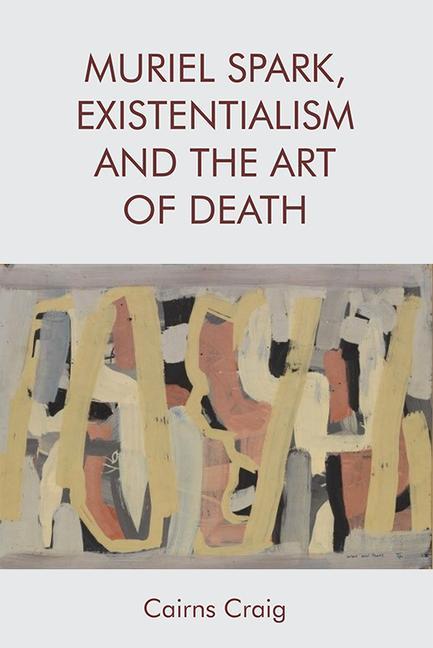 Knjiga Muriel Spark, Existentialism and the Art of Death CRAIG  CAIRNS