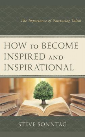 Kniha How to Become Inspired and Inspirational Steve Sonntag