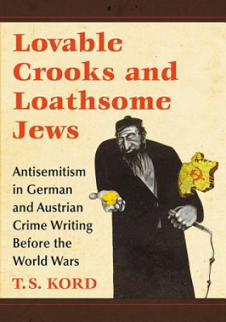 Knjiga Lovable Crooks and Loathsome Jews T.S. Kord