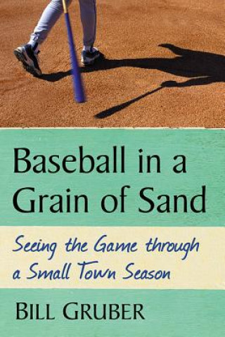 Könyv Baseball in a Grain of Sand Bill Gruber