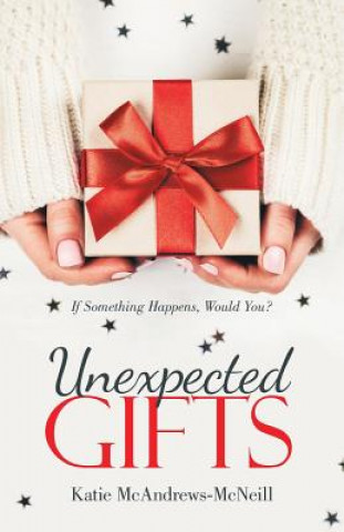 Könyv Unexpected Gifts Katie McAndrews-McNeill