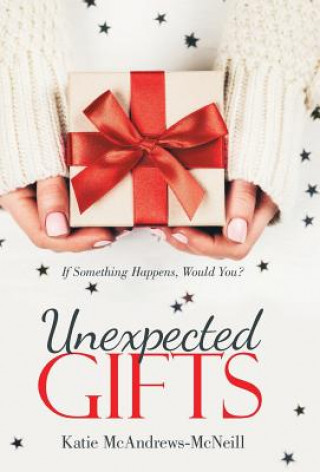 Knjiga Unexpected Gifts Katie McAndrews-McNeill