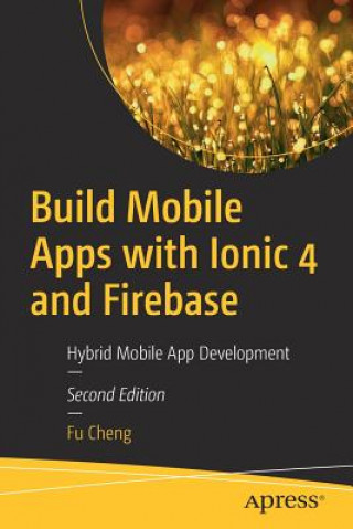 Kniha Build Mobile Apps with Ionic 4 and Firebase Fu Cheng